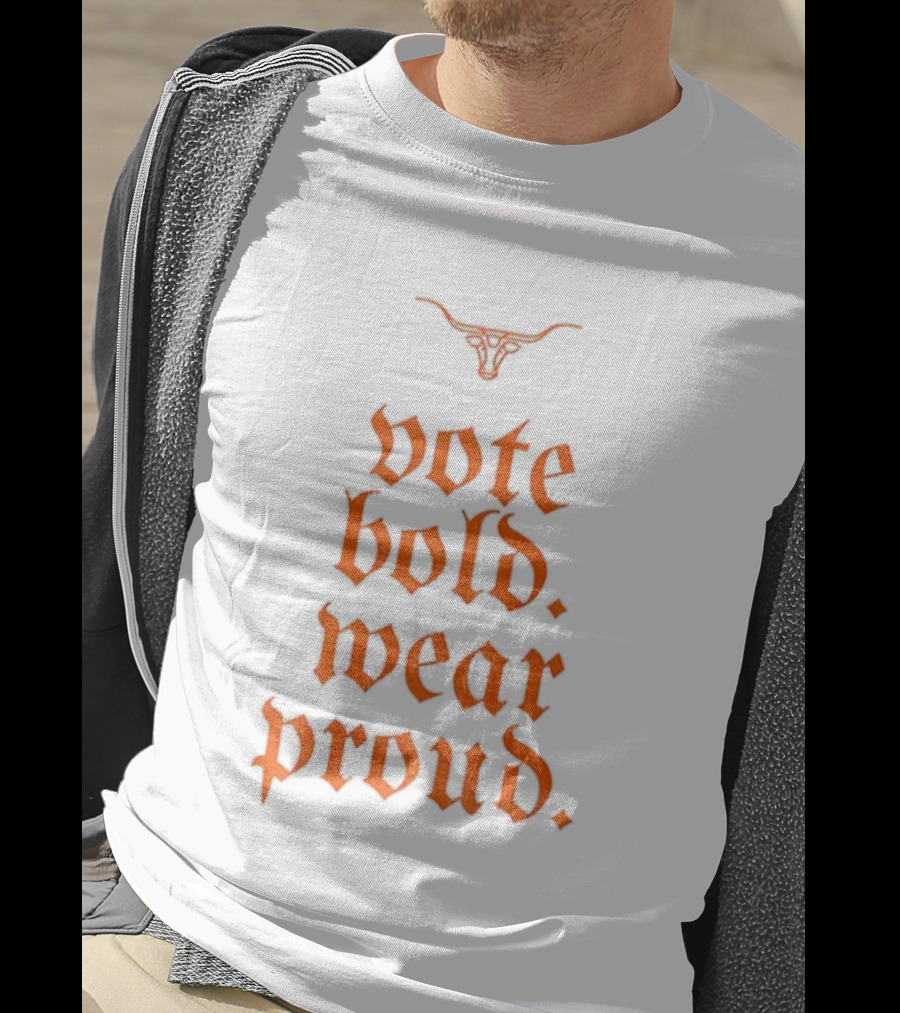 Texas Longhorns Vote Bold Wear Proud Football T-Shirt