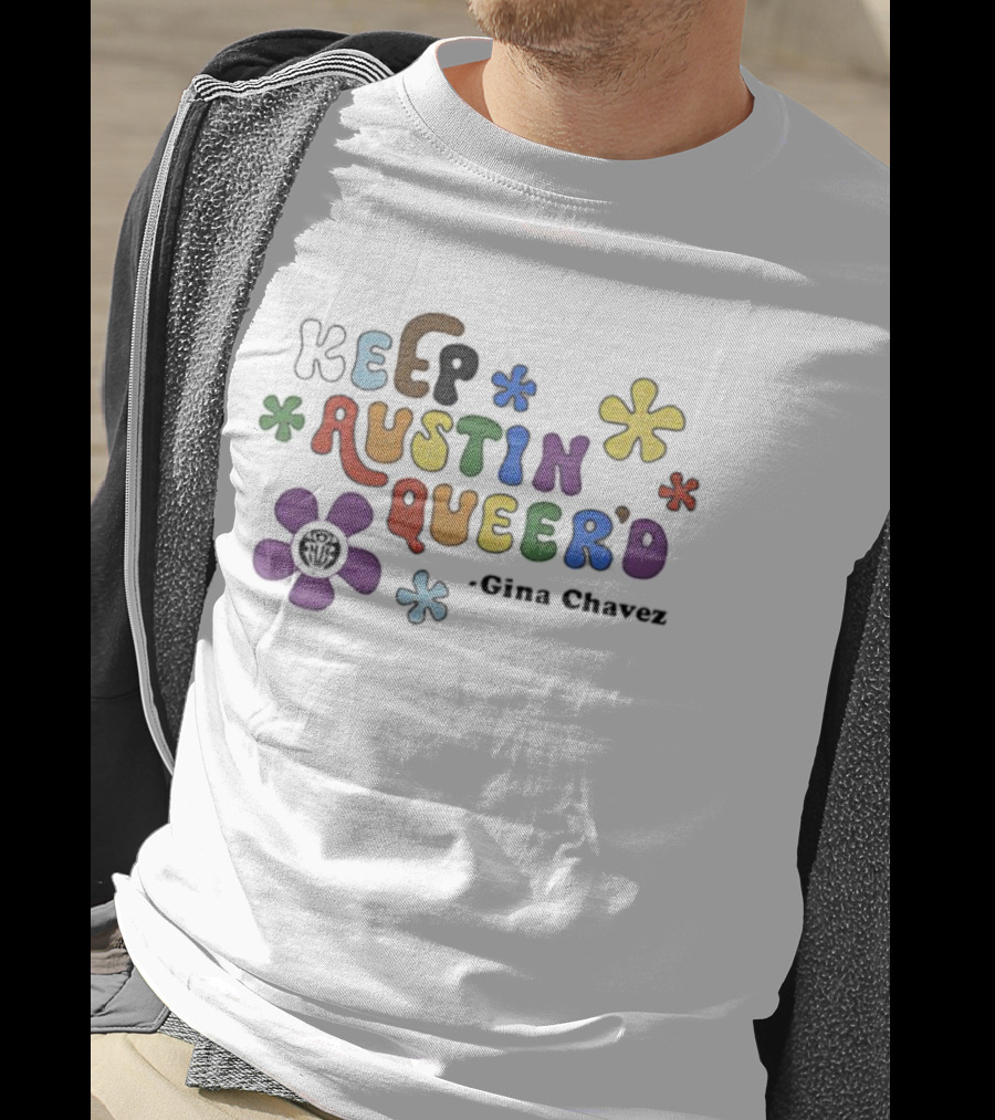 Keep Austin Queer’d Gina Chavez Retro Colorful Floral Text Design T-Shirt