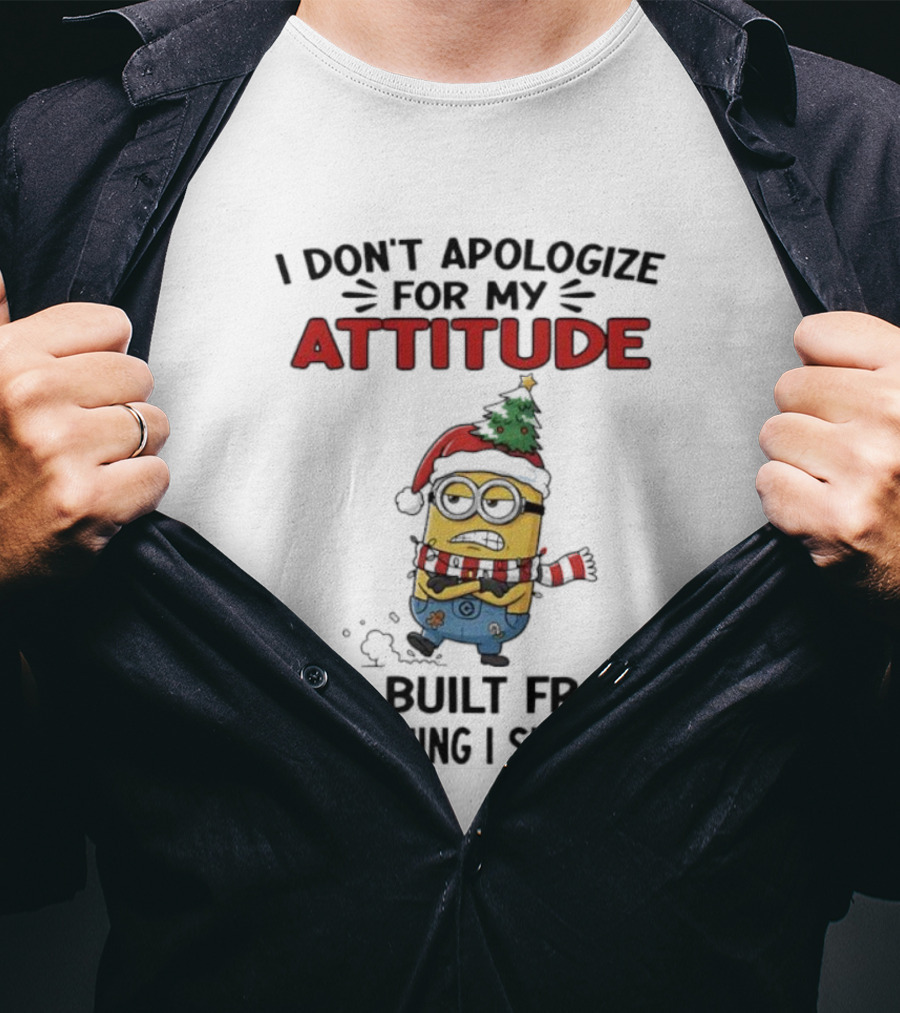 Minion Christmas I Don’t Apologize For My Attitude It’s Built From Everything I Survived T-Shirt