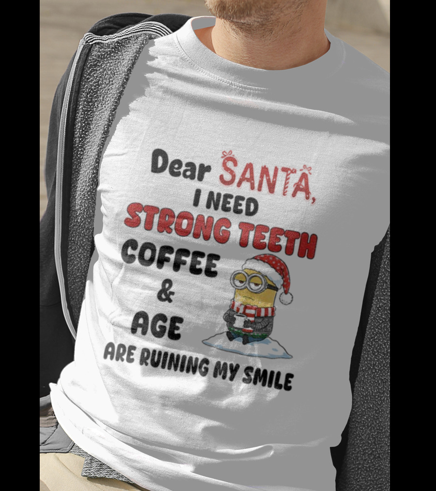 Dear Santa I Need Strong Teeth Coffee And Age Are Ruining My Smile Minion Christmas T-Shirt