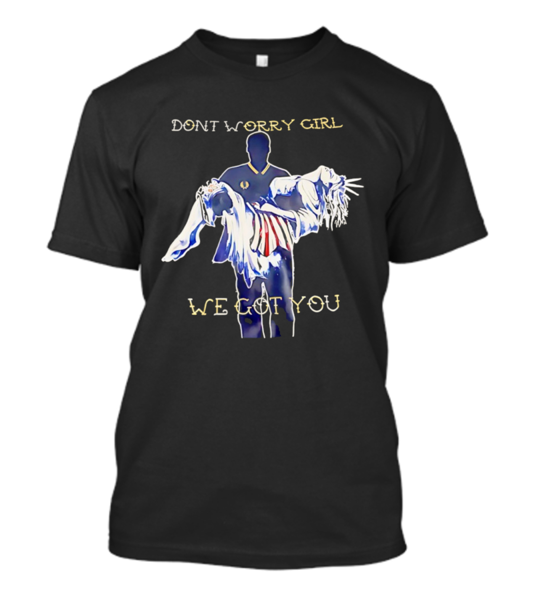 Don't Worry Girl We Got You - Athlete Carrying Figure T-Shirt