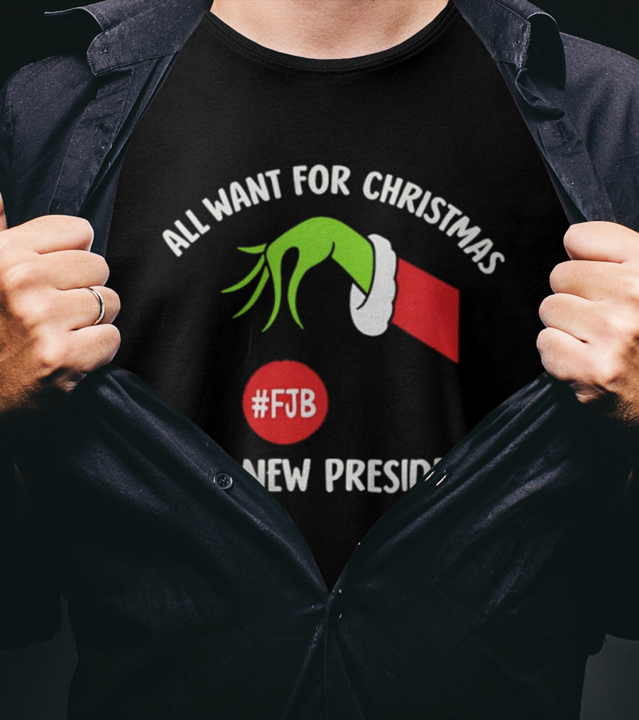 All Want For Christmas Is A New President Grinch Hand FJB T-Shirt