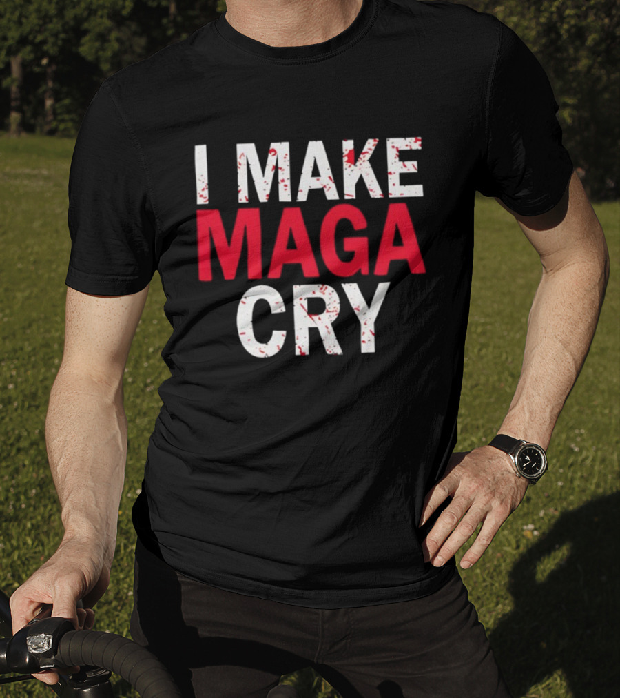 I Make MAGA Cry Satirical Politics Statement T-Shirt