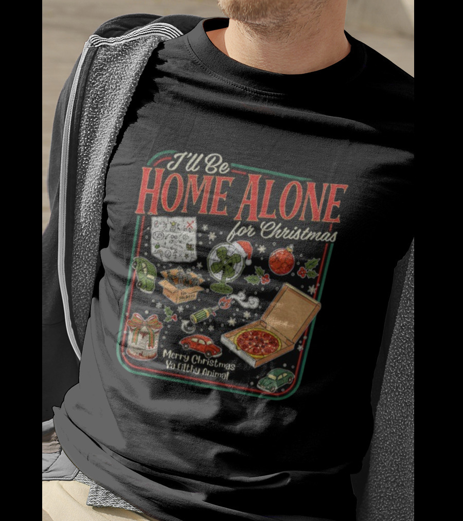 I’ll Be Home Alone For Christmas Ya Filthy Animal Merry Christmas Pizza And Traps T-Shirt