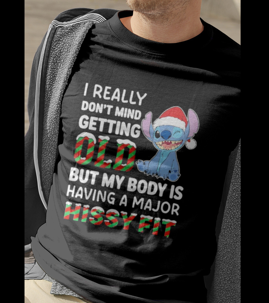 I Really Don't Mind Getting Old But My Body Is Having A Major Hissy Fit Stitch Santa Hat T-Shirt