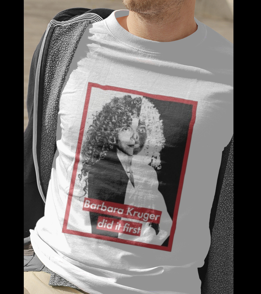 Barbara Kruger Did It First Black And White Contrast T-Shirt