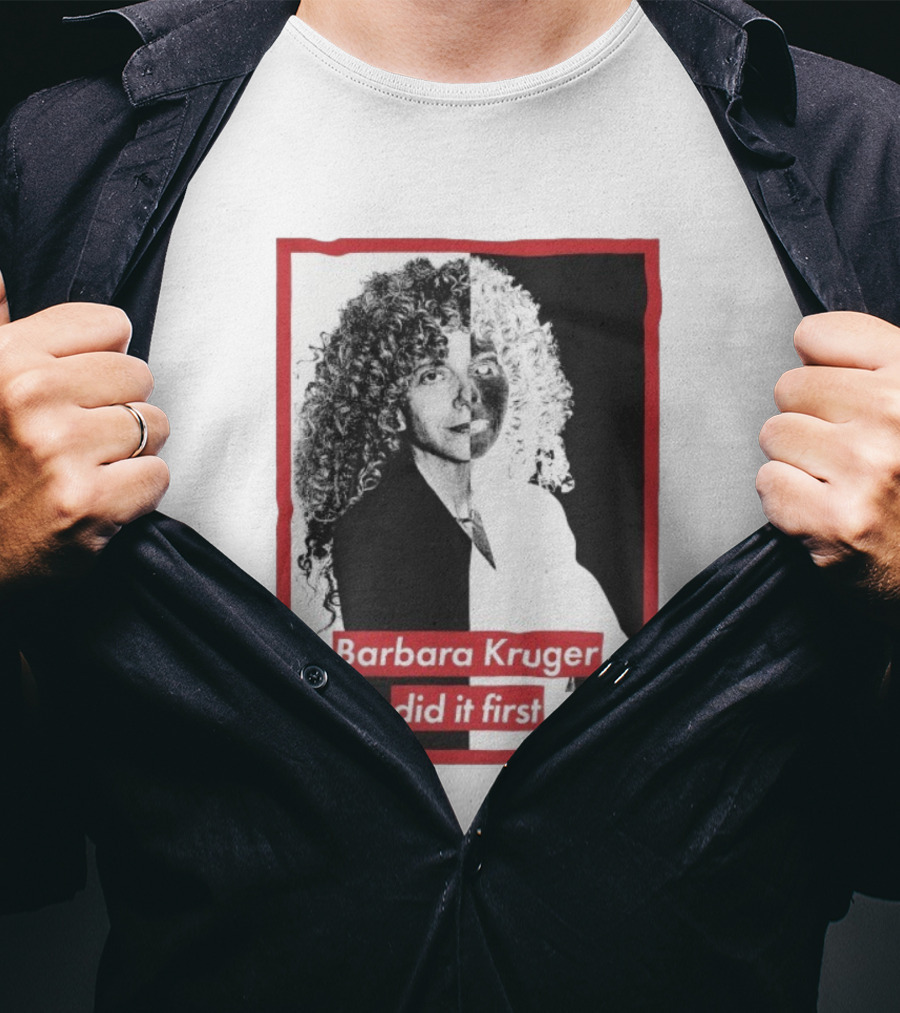 Barbara Kruger Did It First Black And White Contrast T-Shirt
