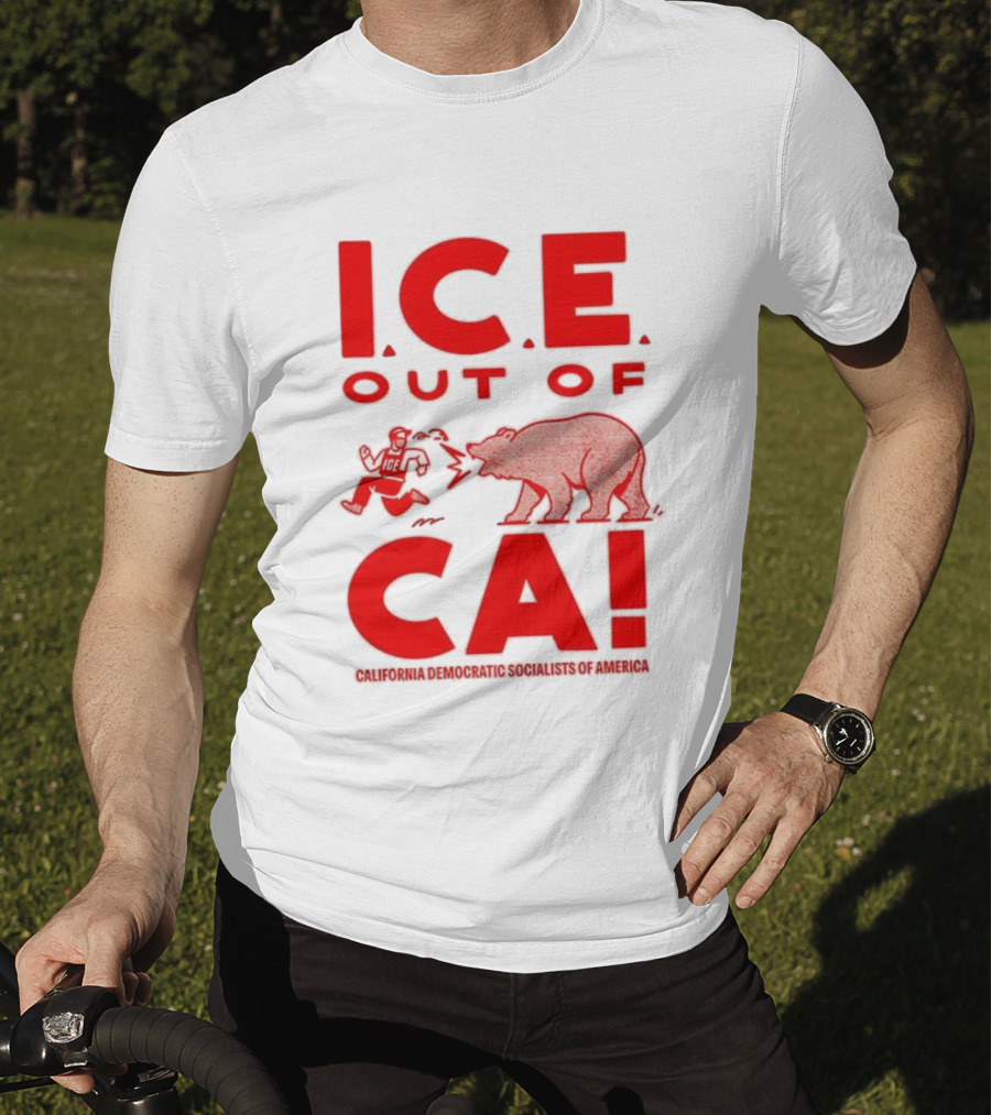 ICE Out Of CA California Democratic Socialists Of America Bear Imagery T-Shirt