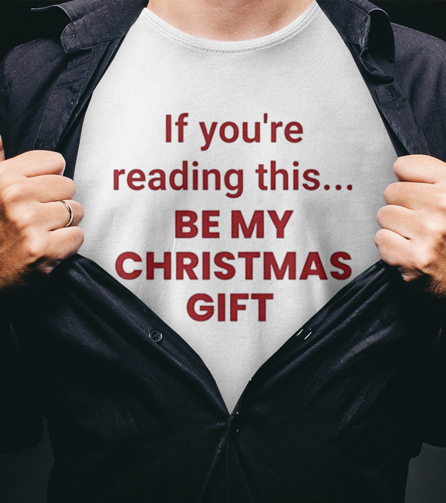 If You're Reading This Be My Christmas Gift Pastel Bold Red Text T-Shirt