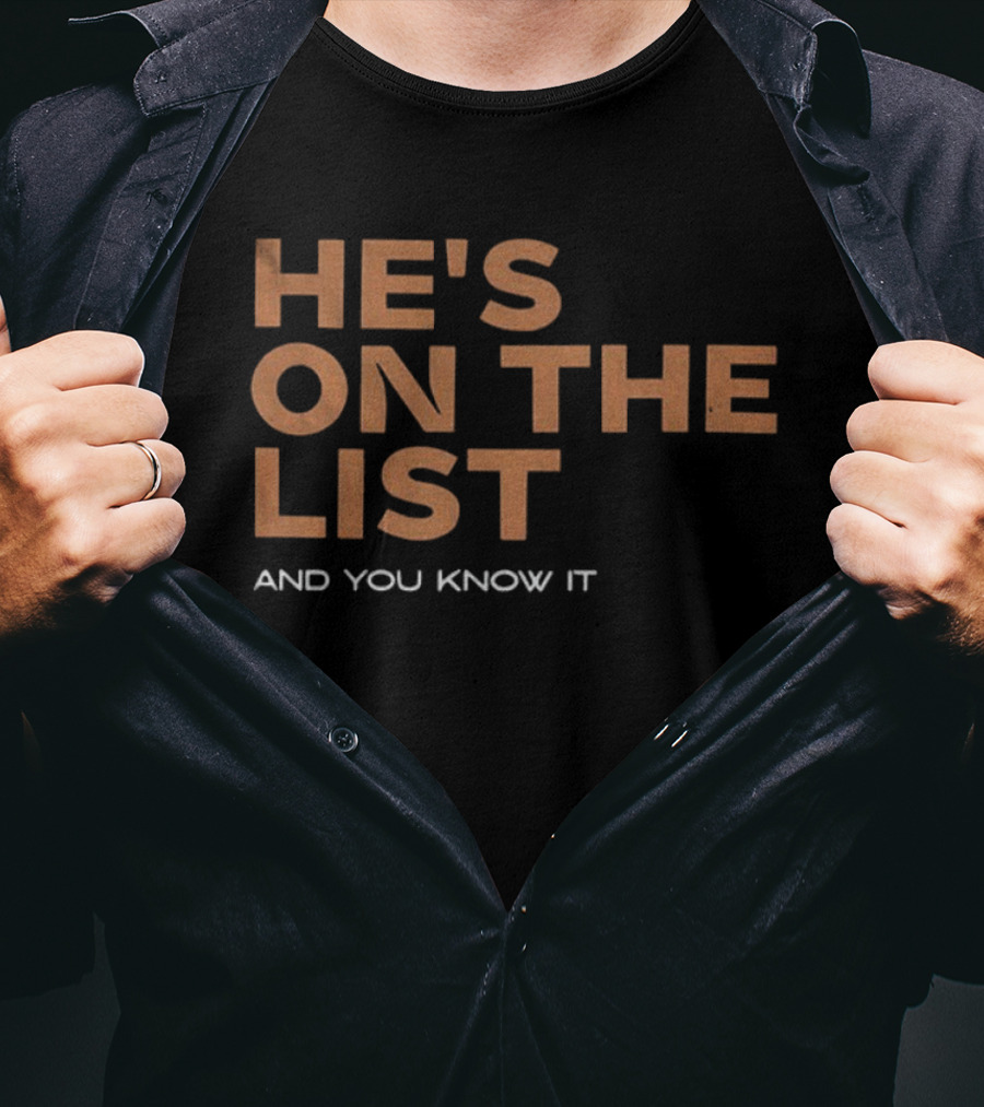 He's On The List And You Know It Phrase T-Shirt