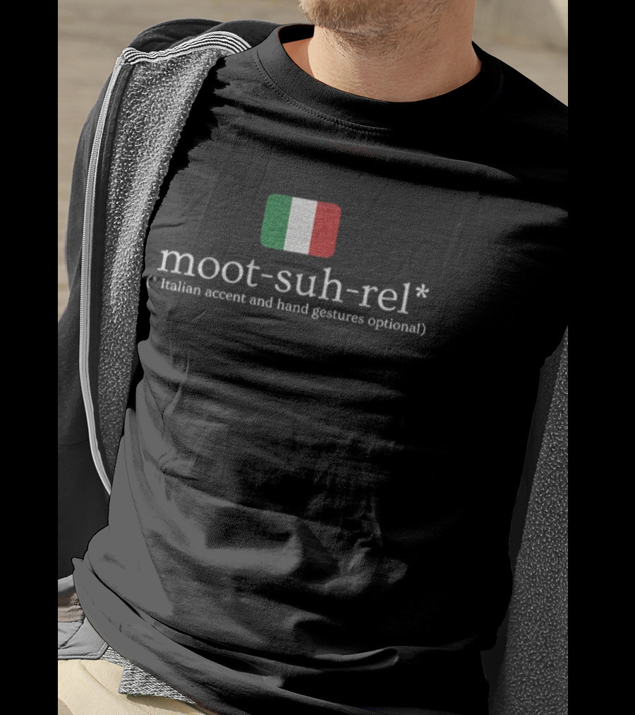 Moot Suh Rel Italian Flag Italian Accent And Hand Gestures Optional T-Shirt