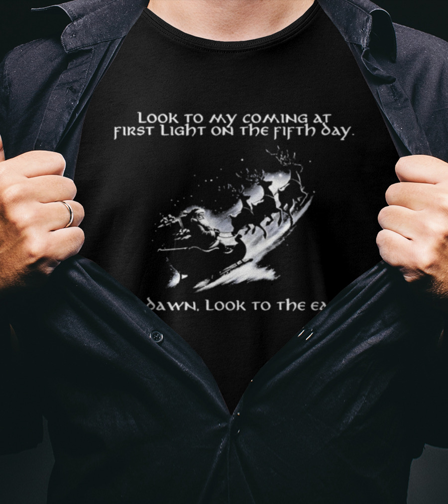 Santa Claus Look To My Coming At First Light On The Fifth Day At Dawn Look To The East T-Shirt