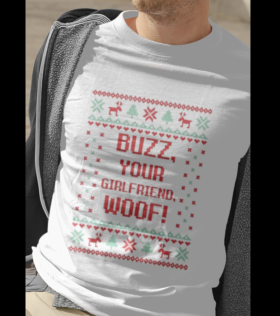 Buzz Your Girlfriend Woof Christmas Ugly Sweater Style T-Shirt