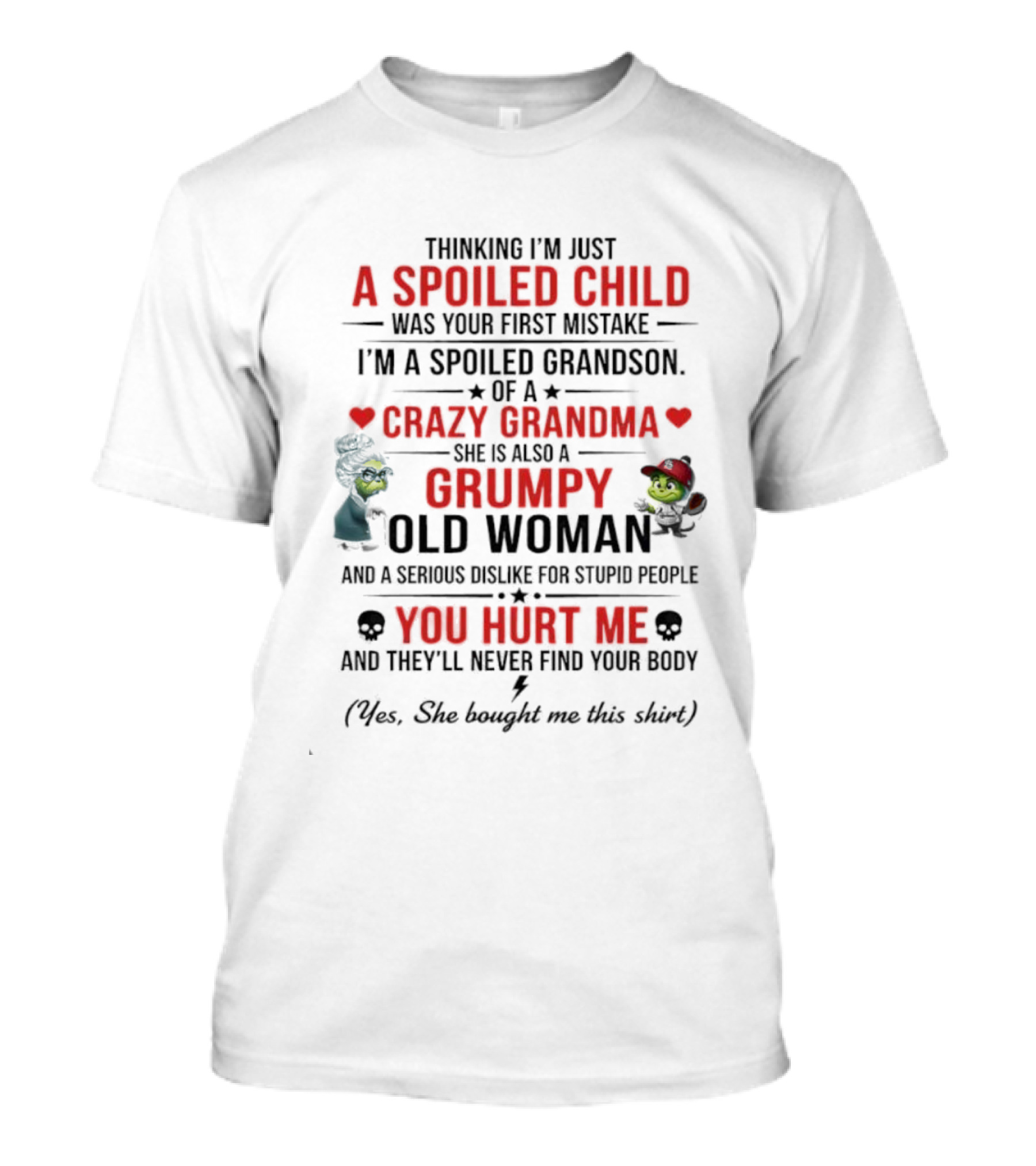 Grinch Spoiled Child Crazy Grandma Grumpy Old Woman You Hurt Me T-Shirt