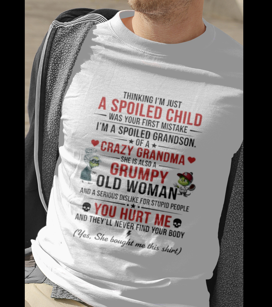 Grinch Spoiled Child Crazy Grandma Grumpy Old Woman You Hurt Me T-Shirt