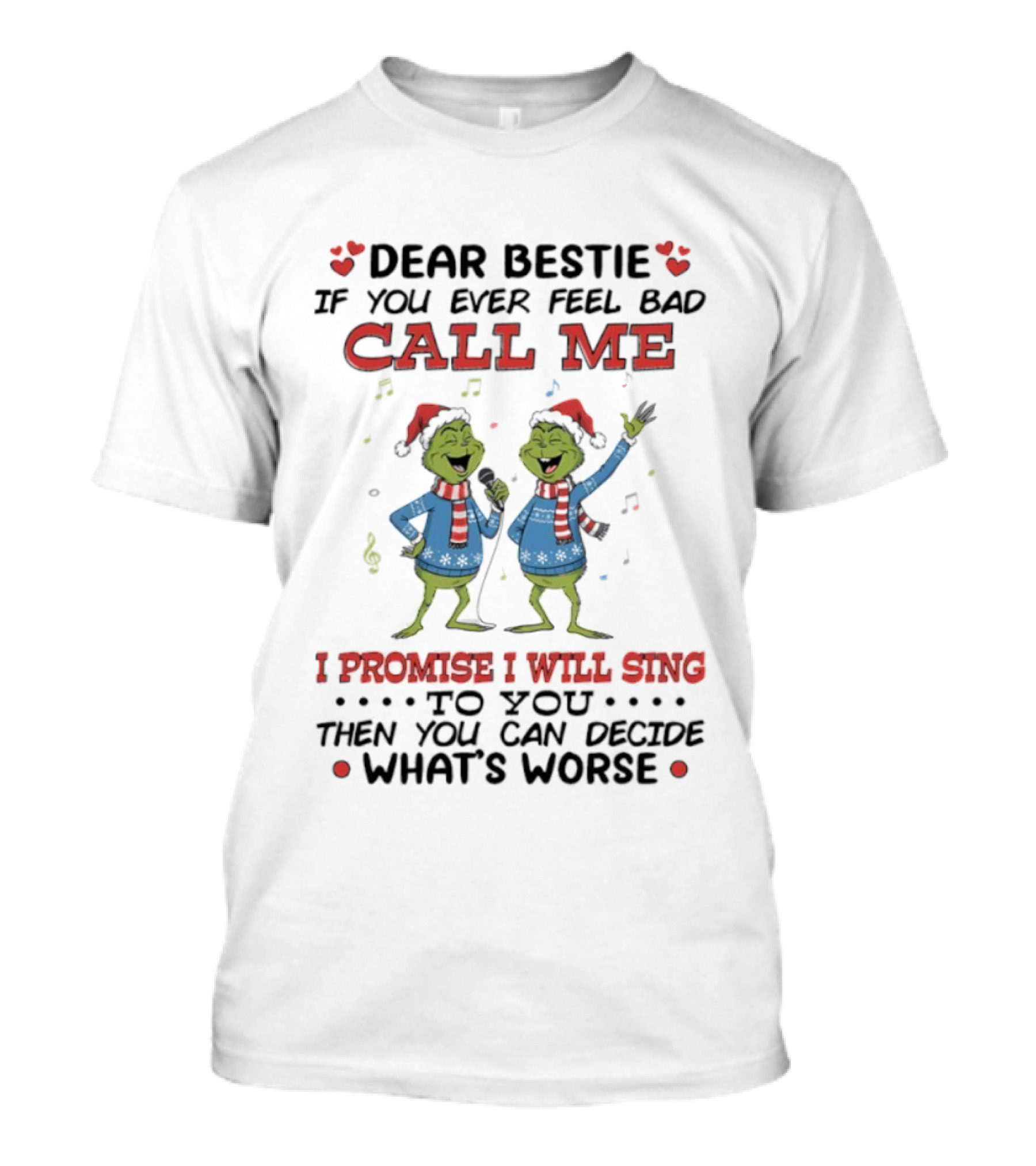 Grinch Dr. Seuss Dear Bestie Call Me I Promise I Will Sing T-Shirt