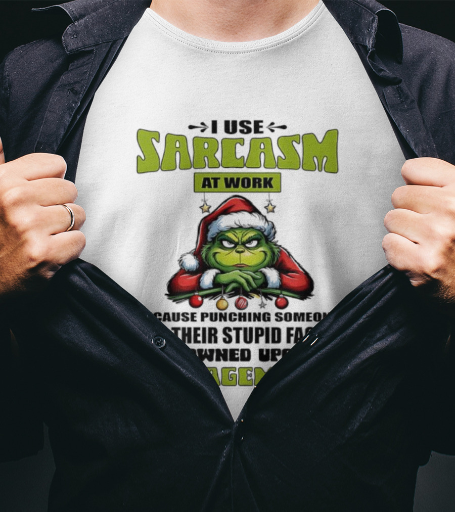 Grinch Santa I Use Sarcasm At Work Management Encouraged T-Shirt
