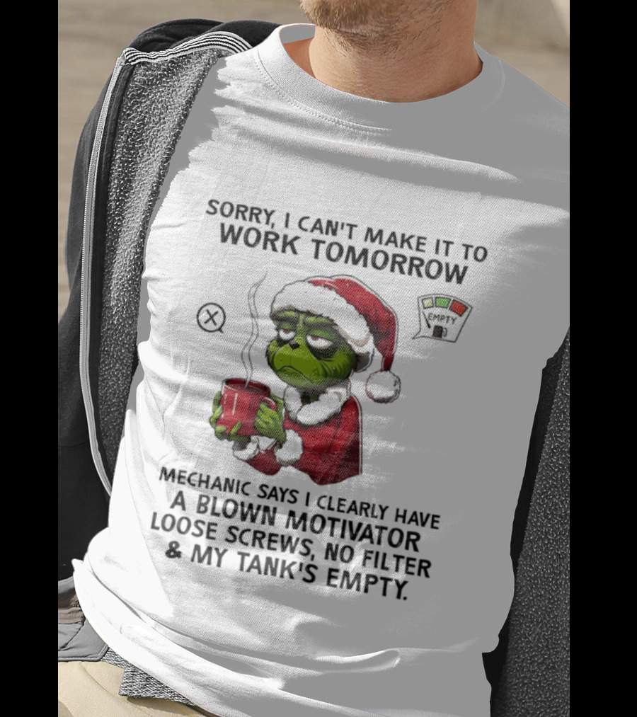 Sorry I Can’t Make It To Work Tomorrow Grinch Santa Blown Motivator Loose Screws Tank’s Empty T-Shirt