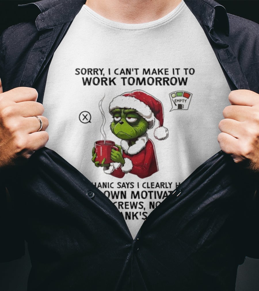 Sorry I Can’t Make It To Work Tomorrow Grinch Santa Blown Motivator Loose Screws Tank’s Empty T-Shirt