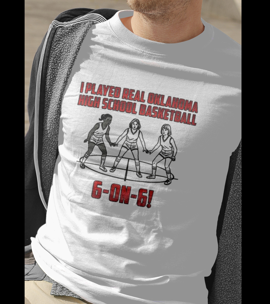 I Played Real Oklahoma High School Basketball 6-on-6 Classic Game Experience T-Shirt