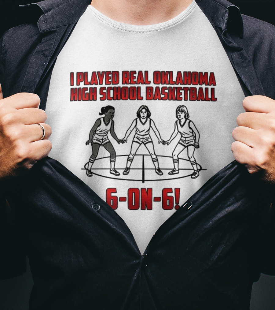 I Played Real Oklahoma High School Basketball 6-on-6 Classic Game Experience T-Shirt