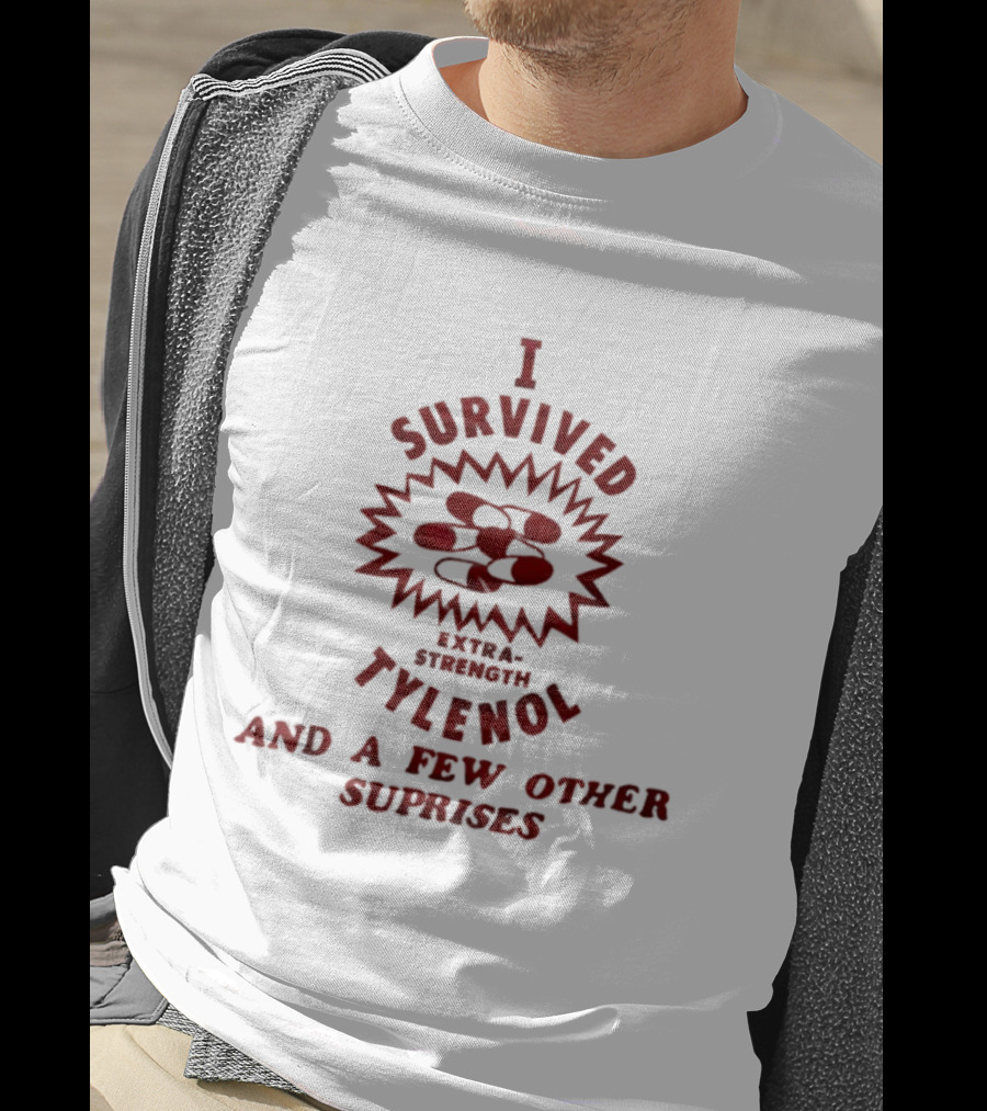 I Survived Extra-Strength Tylenol And A Few Other Surprises T-Shirt