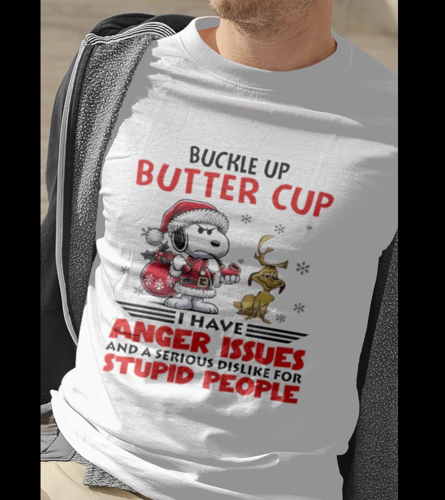 Buckle Up Buttercup Anger Issues Serious Dislike Stupid People Snoopy Reindeer T-Shirt