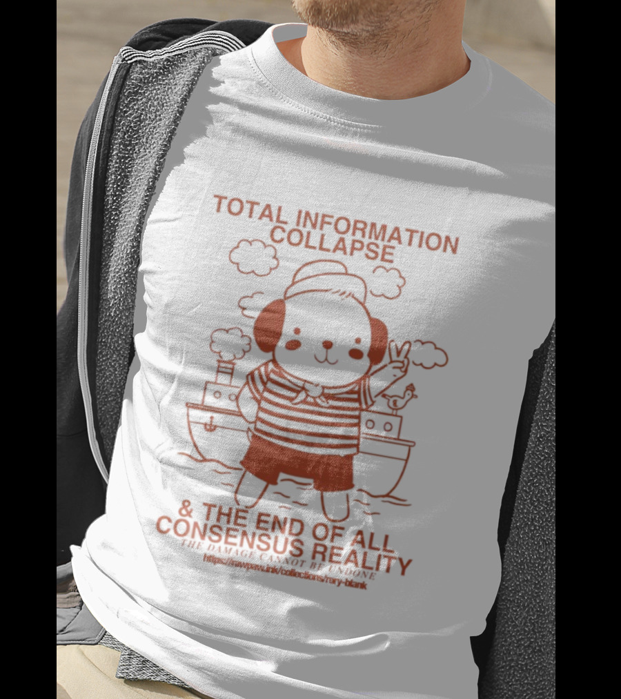 Total Information Collapse Dog & End Of All Consensus Reality T-Shirt