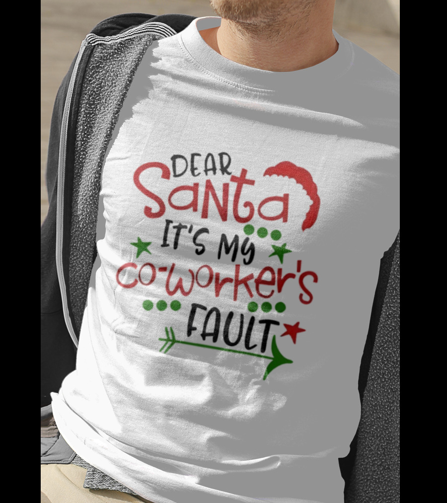 Santa It's My Coworker's Fault Christmas Humor T-Shirt