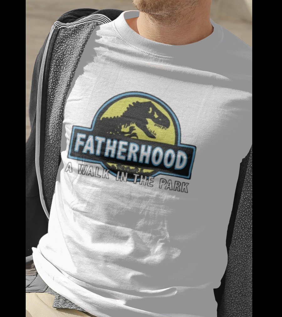 Fatherhood A Walk In The Park Dinosaur Dad Jurassic Parody T-Shirt
