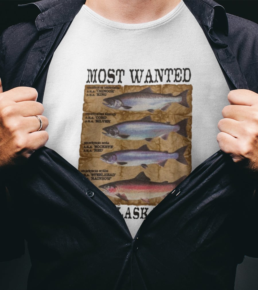 Most Wanted Alaska Chinook King Coho Silver Sockeye Red Steelhead Rainbow T-Shirt
