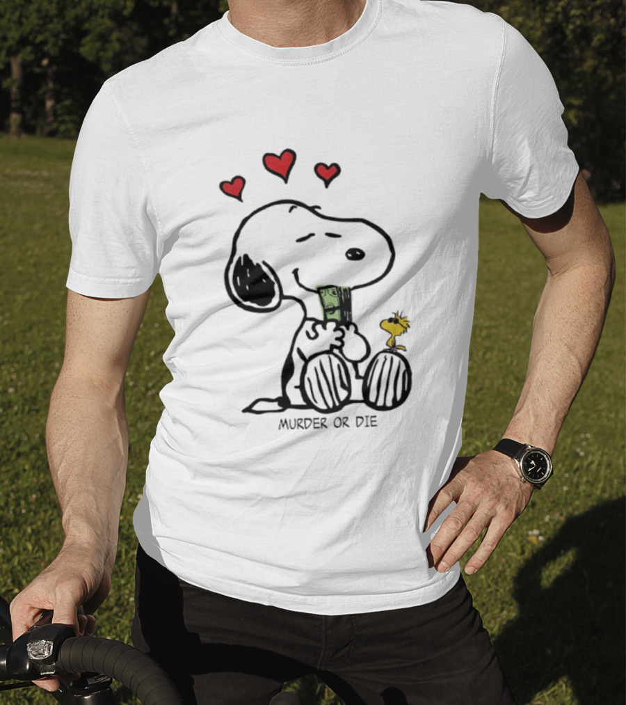 Murder Or Die Snoopy Hearts And Woodstock Cash T-Shirt