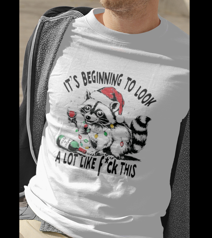 Raccoon Santa Hat Christmas Lights It's Beginning To Look A Lot Like F*ck This T-Shirt