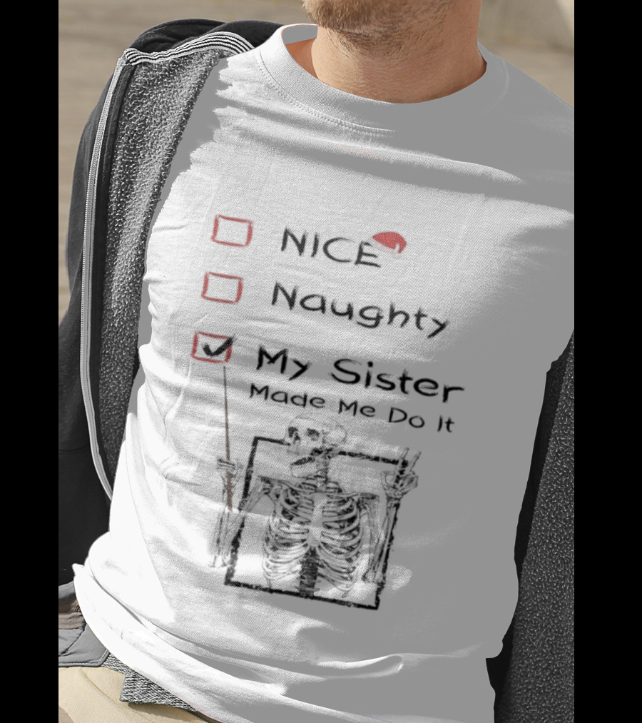 Skeleton Christmas Nice Naughty My Sister Made Me Do It Santa Hat T-Shirt