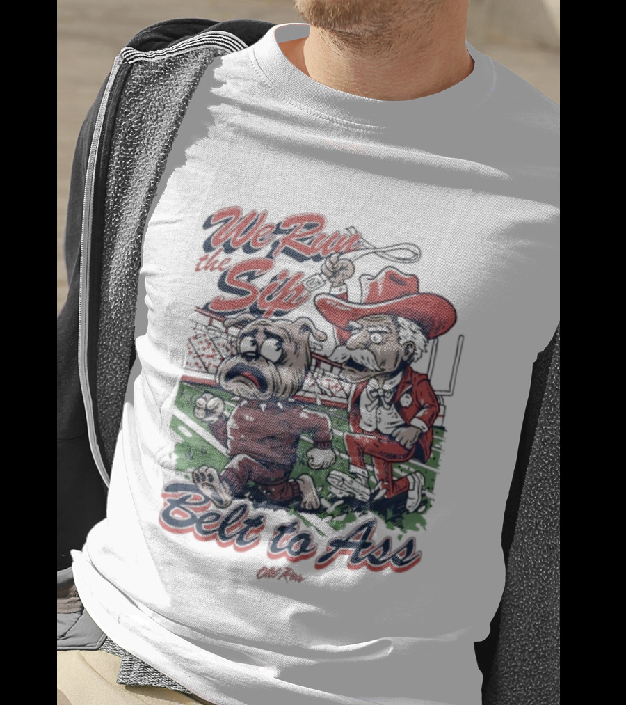 We Run The Sip Bulldog Belt To Ass Cowboy Graphic T-Shirt