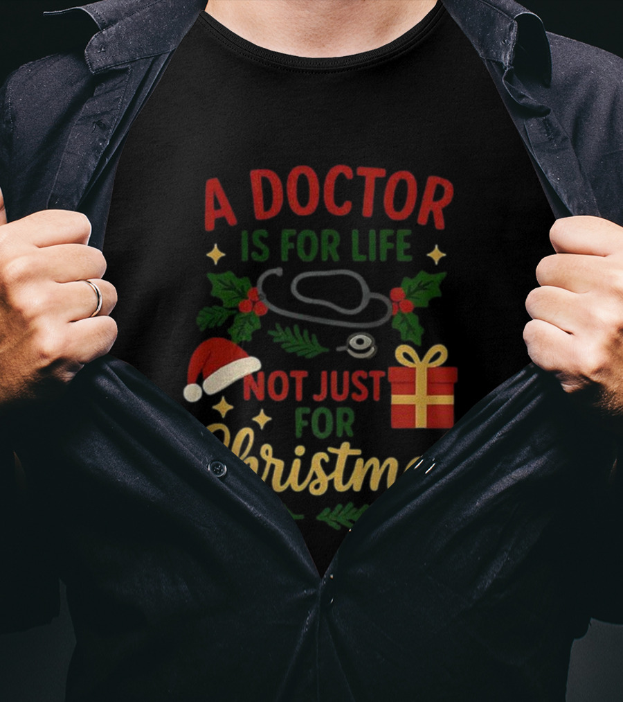 A Doctor Is For Life Not Just For Christmas Stethoscope Gift And Holly Santa Hat T-Shirt
