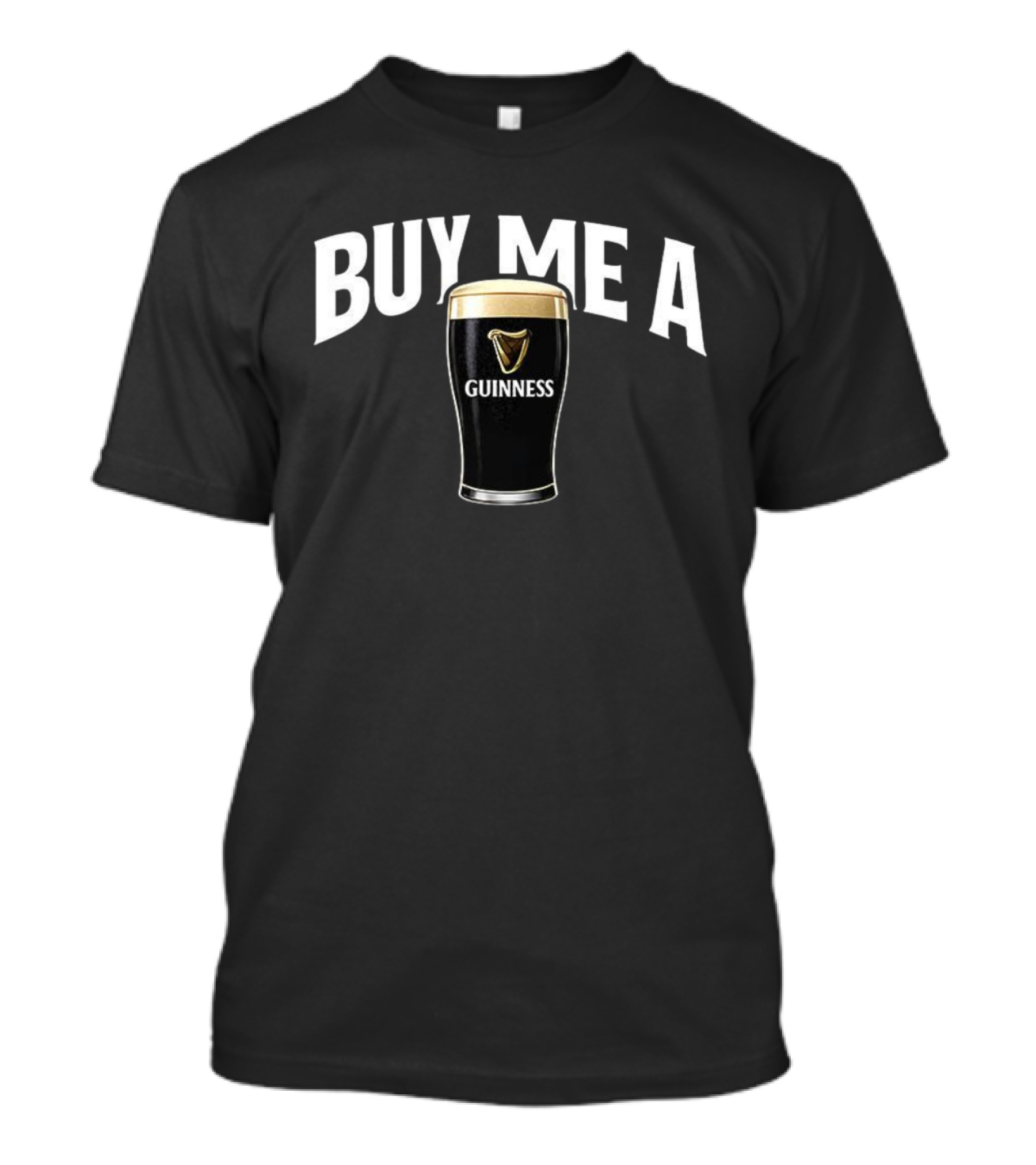 Buy Me A Guinness Pint Beer T-Shirt