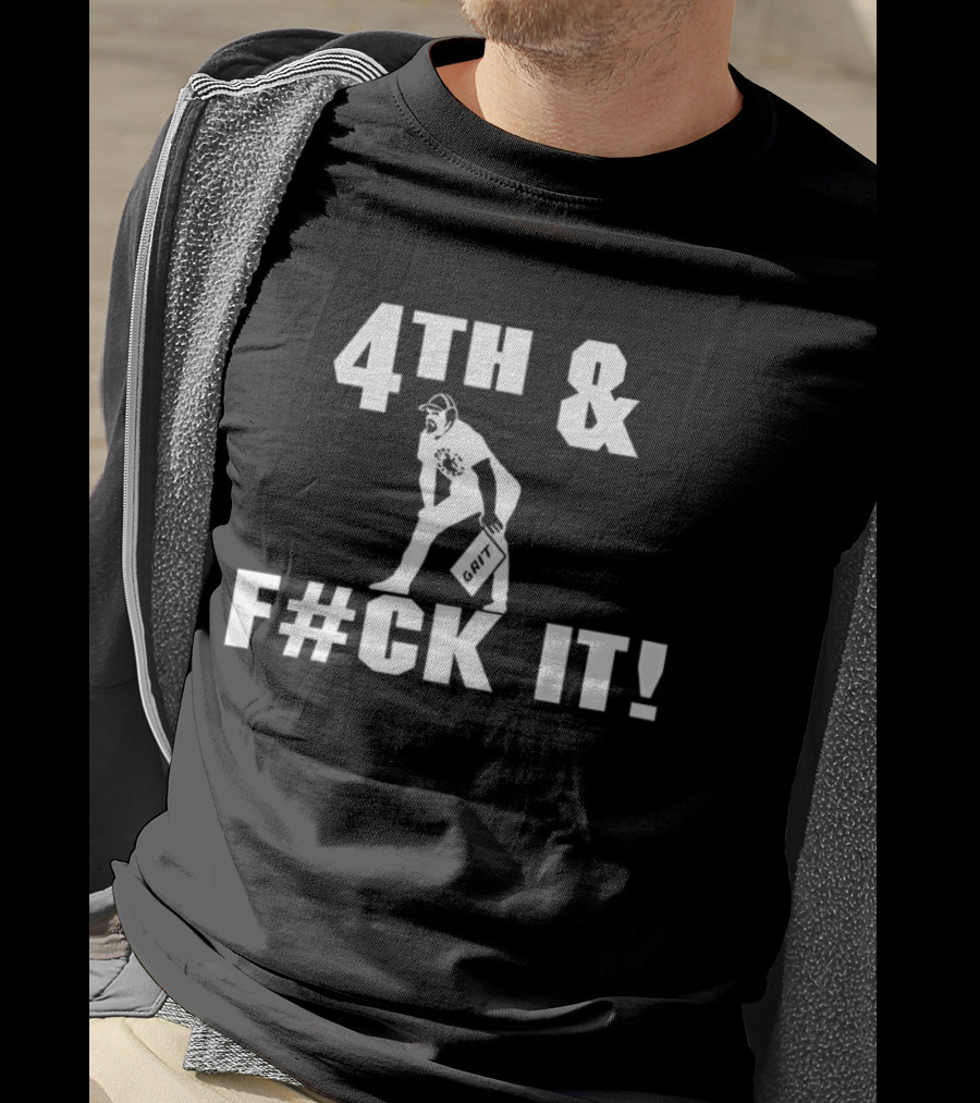 4th And F#ck It Dan Campbell Detroit Lions Football Grit T-Shirt