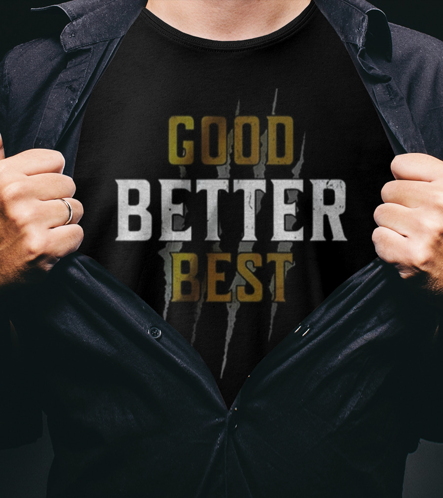 Good Better Best Never Let It Rest ’til Your Good Gets Better Chicago Bears NFL Football T-Shirt