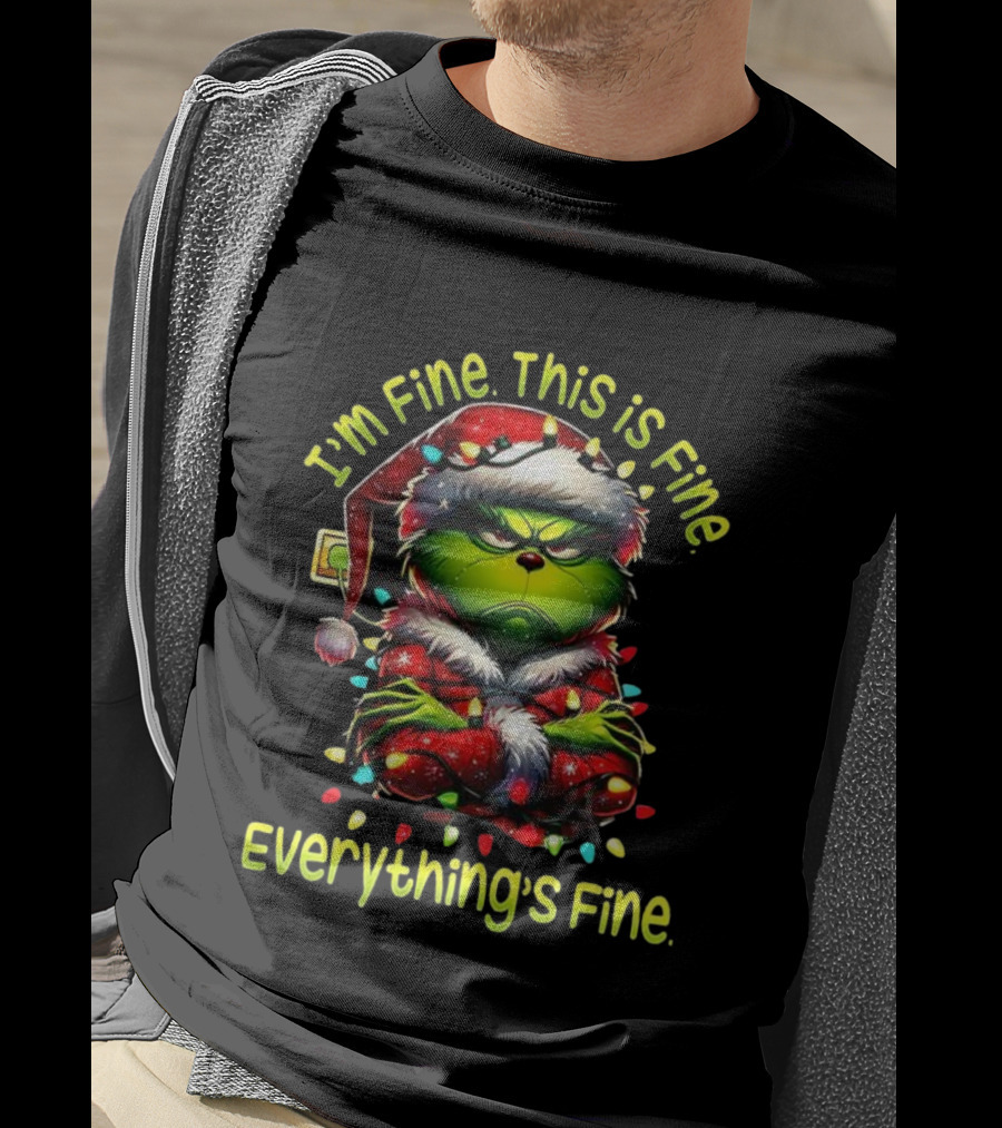 I'm Fine This Is Fine Everything's Fine Grinch Christmas Lights T-Shirt