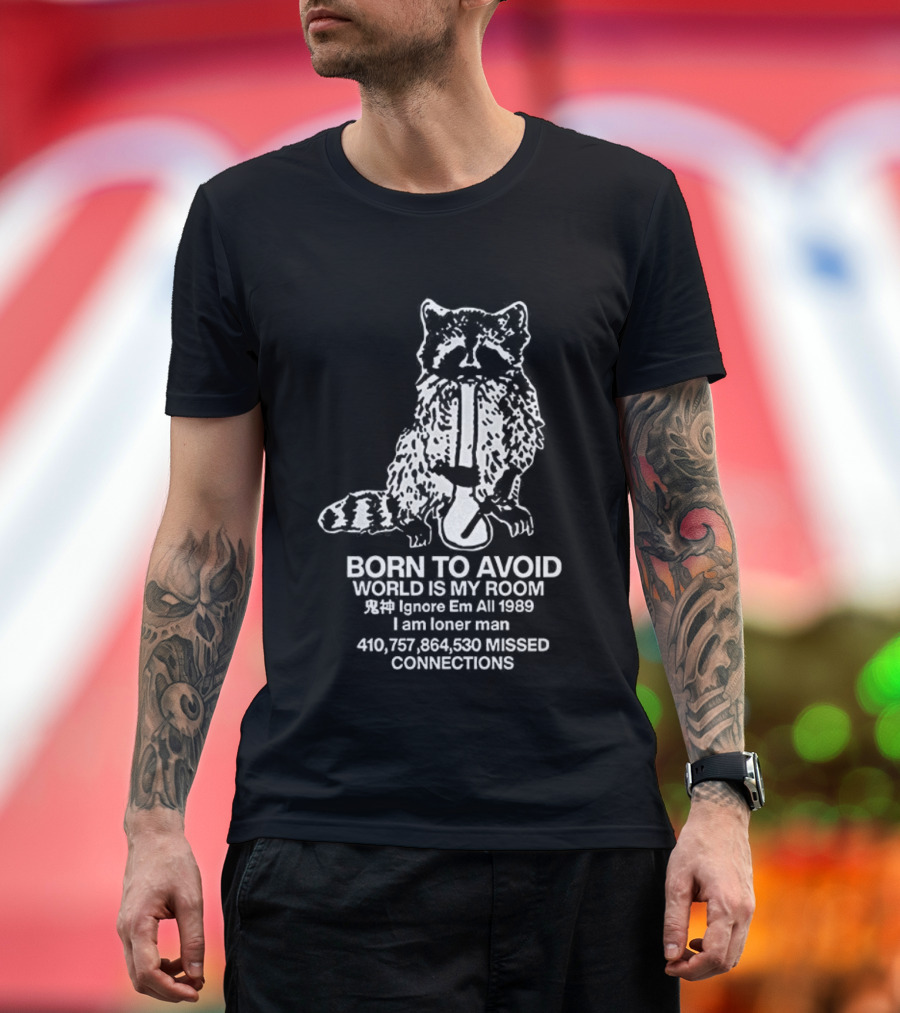 Born To Avoid World Is My Room Ignore Em All 1989 Loner Man Raccoon Connections T-Shirt