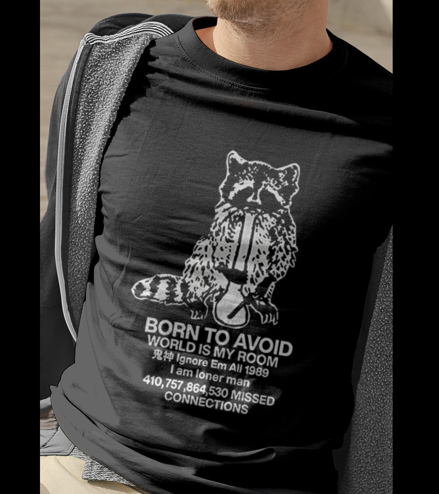 Born To Avoid World Is My Room Ignore Em All 1989 Loner Man Raccoon Connections T-Shirt