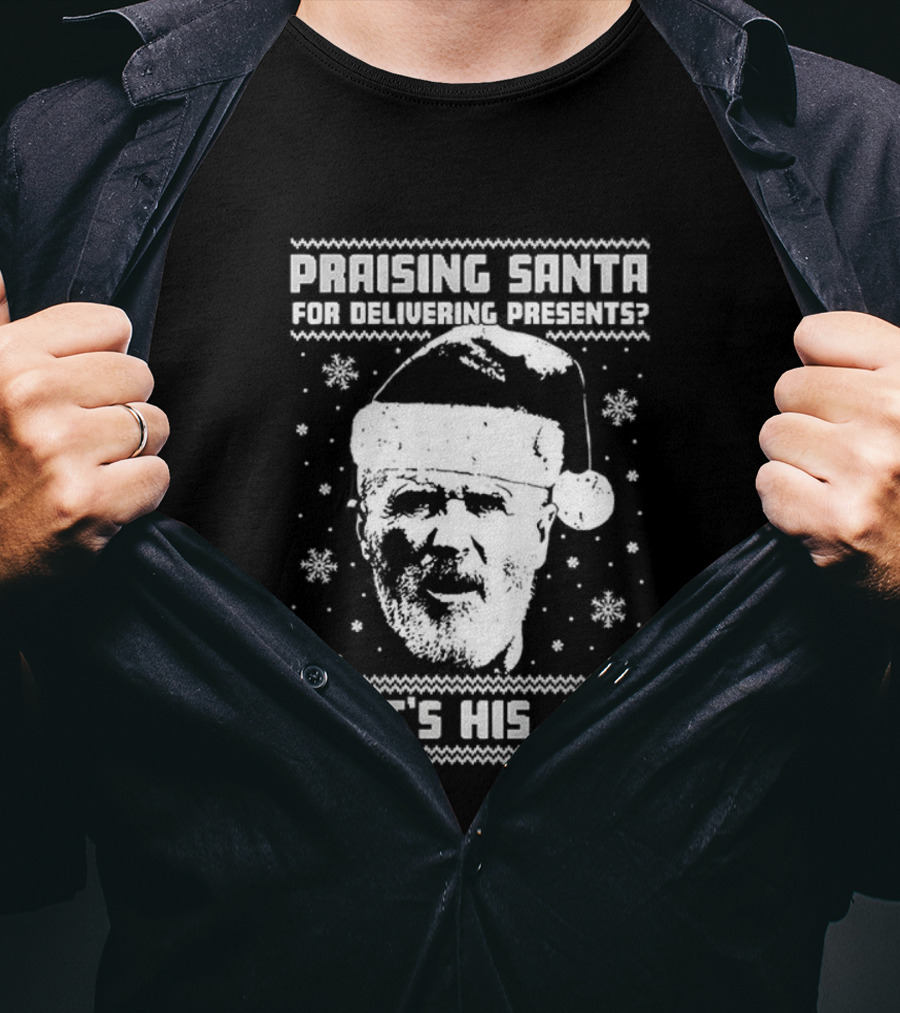 Praising Santa That's His Job Ugly Christmas T-Shirt