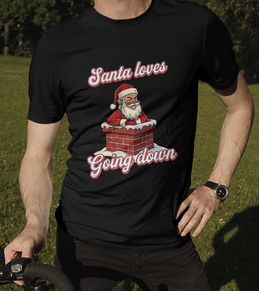 Santa Loves Going Down Christmas Chimney T-Shirt