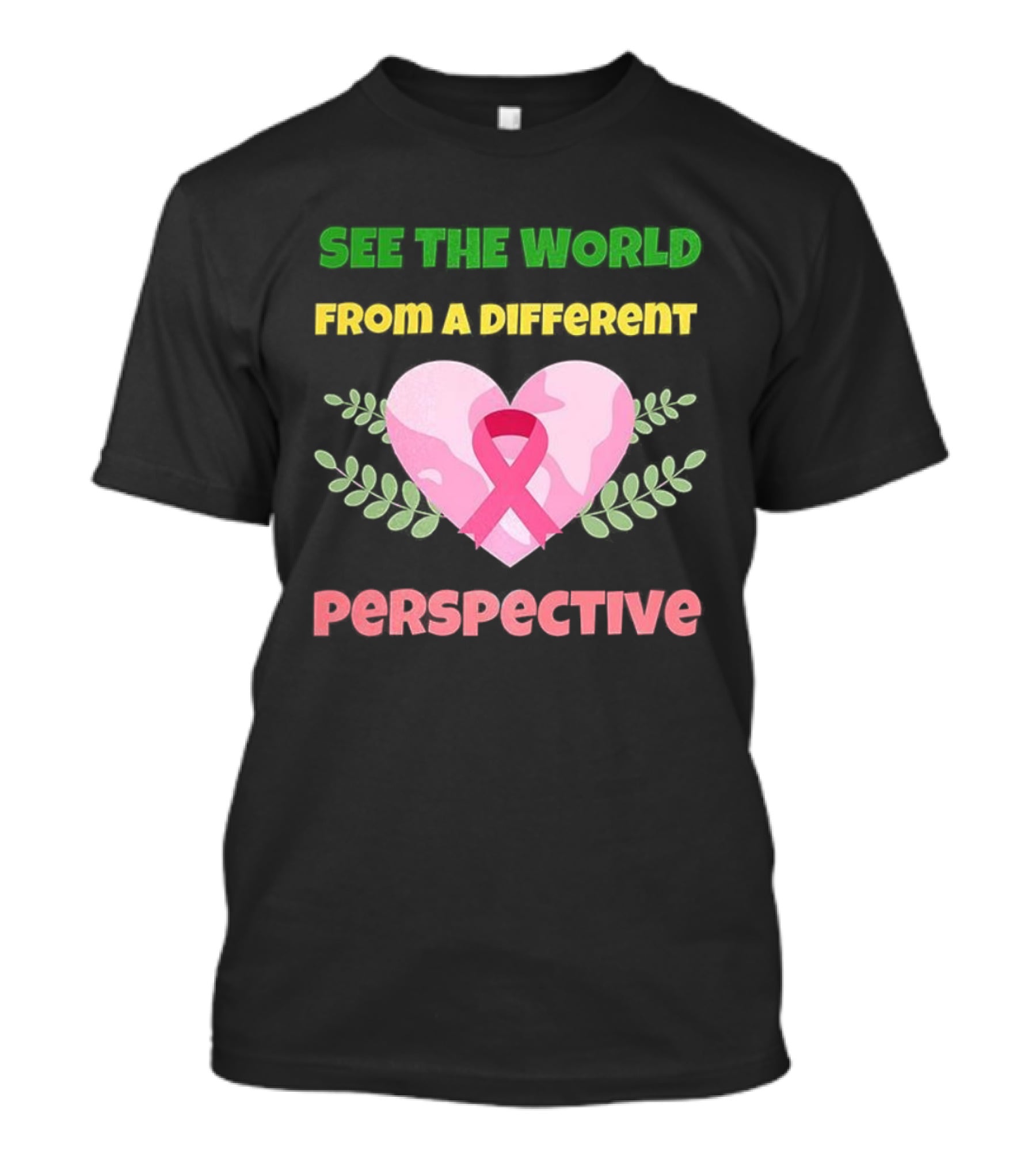 See The World From A Different Perspective Heart And Pink Ribbon T-Shirt
