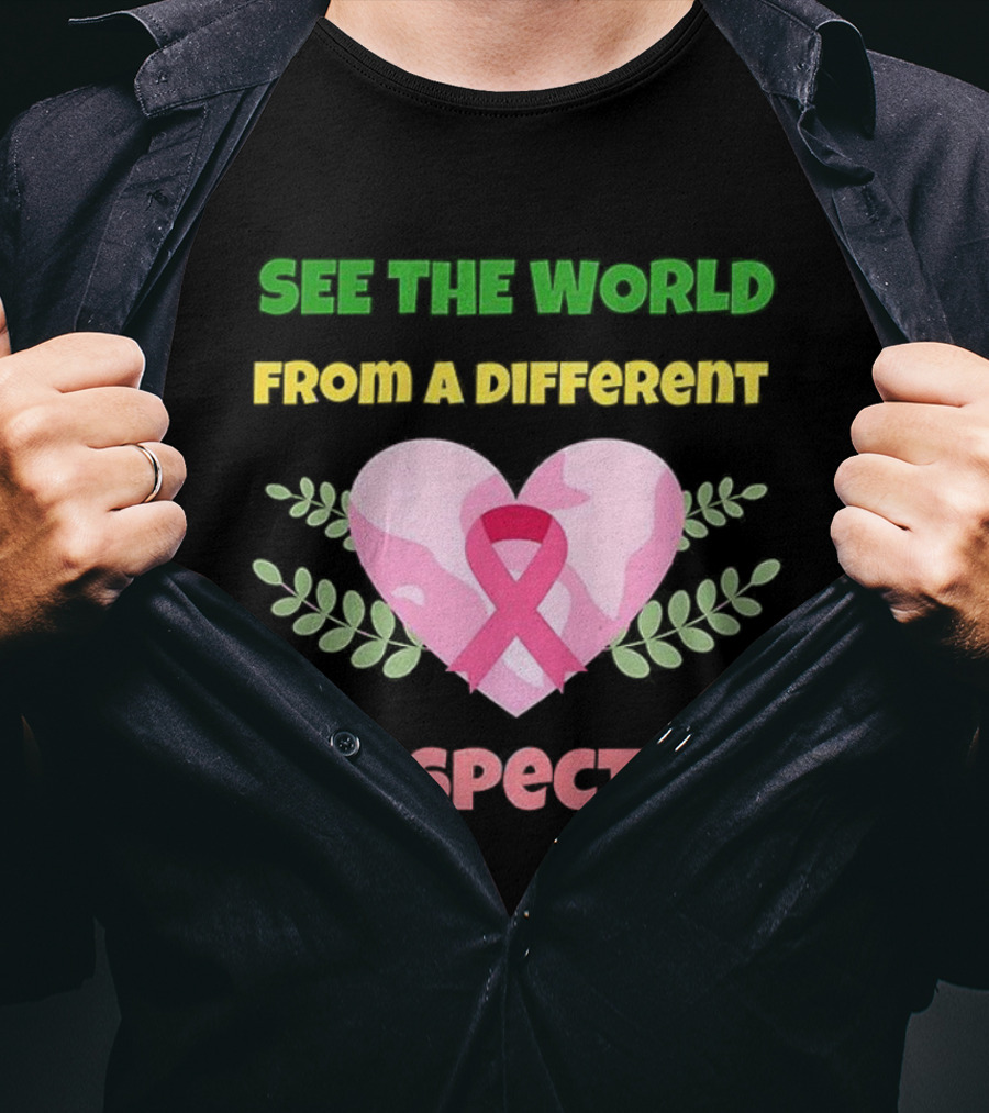 See The World From A Different Perspective Heart And Pink Ribbon T-Shirt