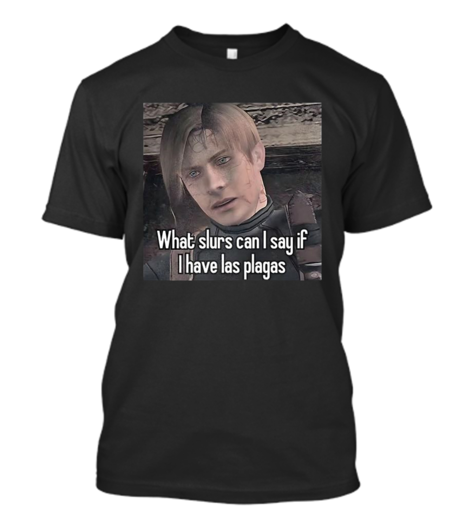 What Slurs Can I Say If I Have Las Plagas Meme Character Reference T-Shirt