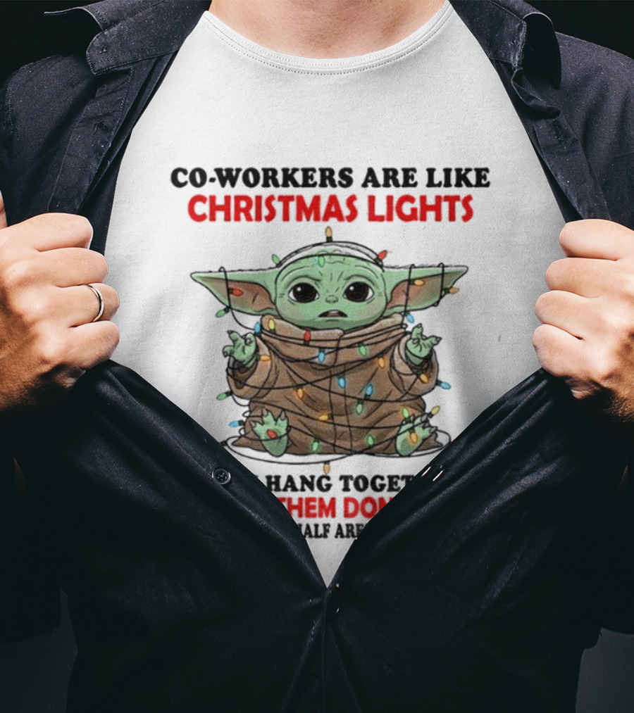 Baby Yoda Co-Workers Are Like Christmas Lights Half Of Them Don’t Work T-Shirt