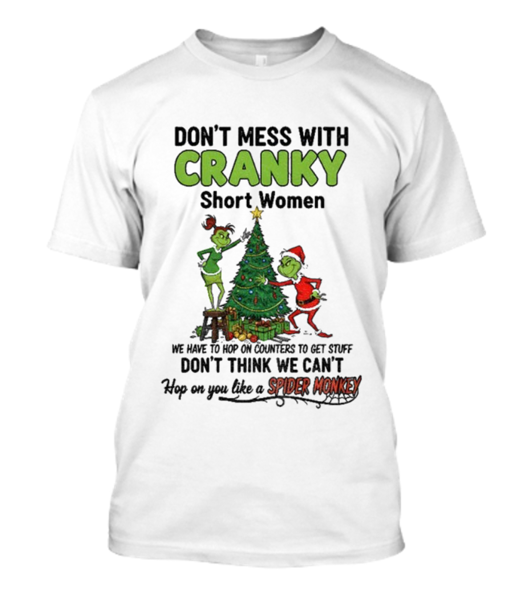 Don't Mess With Cranky Short Women Christmas Grinch Hop On You Like Spider Monkey T-Shirt