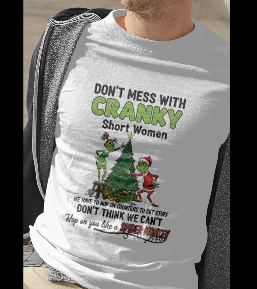Don't Mess With Cranky Short Women Christmas Grinch Hop On You Like Spider Monkey T-Shirt